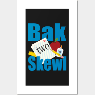 Bak Two Skewl (Back to School) Posters and Art